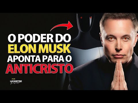 O PODER DE ELON MUSK APONTA PARA ANTICRISTO? - Sinais Dos Tempos - Lamartine Posella