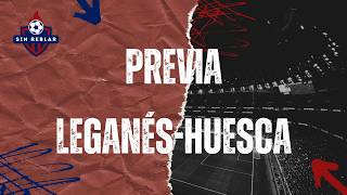 Previa Leganés-Huesca | Sin Reblar - Jueves, 14/05/2026