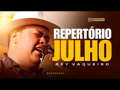 REY VAQUEIRO 2025 - REPERTÓRIO NOVO JULHO - (MÚSICAS INÉDITAS AO VIVO) FORRÓ ATUALIZADO