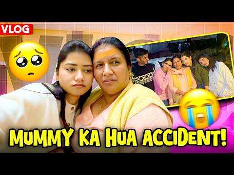 Mummy ka Hua ACCIDENT 😢