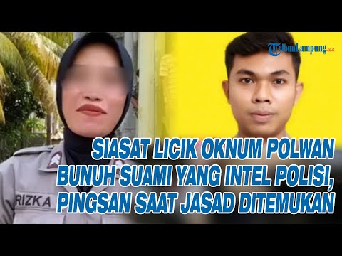 Siasat Licik Oknum Polwan Bunuh Suami yang Intel Polisi, Pingsan saat Jasad Ditemukan