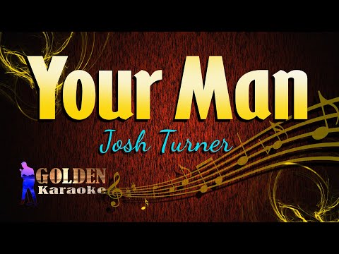 Your Man – Josh Turner ( KARAOKE VERSION )