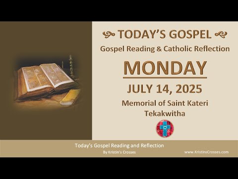 Today's Gospel Reading & Catholic Reflection • Monday, July 14, 2025.