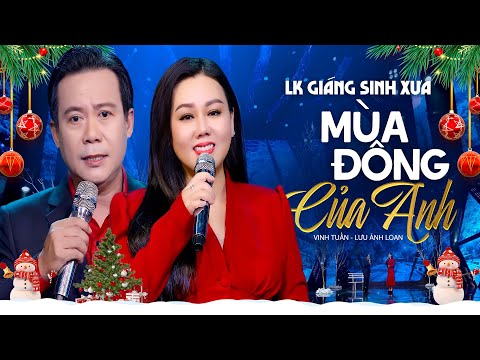 LK Song Ca Nhạc Giáng Sinh Xưa Mới Nhất 2025 | Mùa Đông Của Anh - Vinh Tuấn, Lưu Ánh Loan