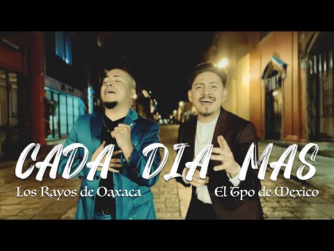 El Tpo de Mexico y Los Rayos de Oaxaca - Cada Dia Mas (Video Clip)