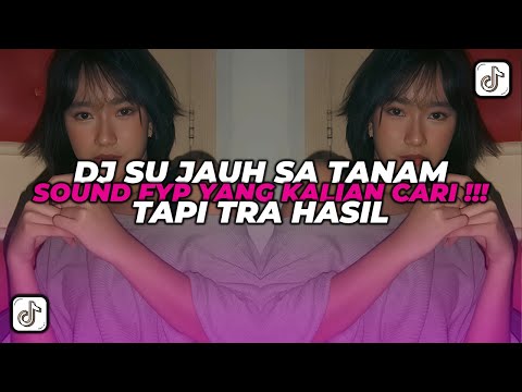 DJ SU JAUH SA TANAM HATI TAPI TRA HASIL VIRAL TIKTOK SLOW 2025