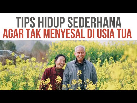 TIPS HIDUP SEDERHANA AGAR TAK MENYESAL DI USIA TUA