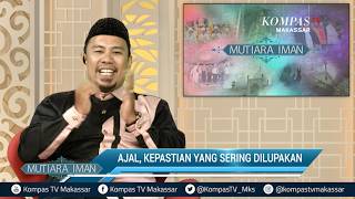 Ajal, Kepastian Yang Sering Dilupakan |  Mutiara Iman