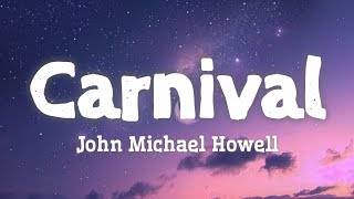 Carnival _-_ John Michael Howell     ||【Lyrics】