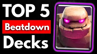 TOP 5 Beatdown Decks in Clash Royale! 