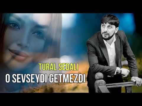 Tural Sedali - O Sevseydi Getmezdi 2024