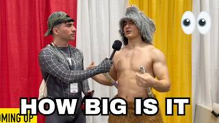 ASKING MEGACON MEN HOW BIG THEY ARE