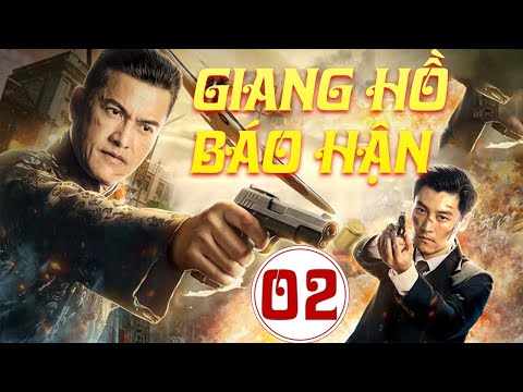 Giang Hồ Báo Hận - Tập 02 | Phim Võ Thuật Hành Động Xã Hội Đen Hay Mới Nhất | Phim Lồng Tiếng 2025