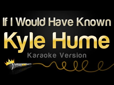 Kyle Hume – If I Would Have Known (Karaoke Version)