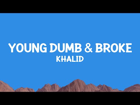 @khalid - Young Dumb & Broke (Lyrics)