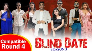 Blind Date || S3 || COMPATIBLE ROUND 4