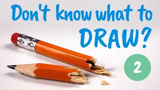 What to Draw When You're Bored! 6 more IDEAS