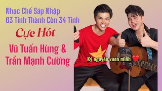Nhạc Chế Sáp Nhập Các Tỉnh Việt Nam | Hot Trend | Tuấn Hùng x Trần Mạnh Cường