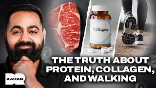 How Much Protein You REALLY Need, Collagen Myths & The Power of Walking | Dr Karan