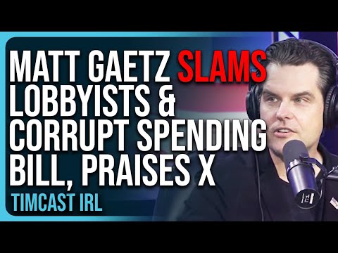 Matt Gaetz SLAMS Lobbyists & Corrupt Spending Bill, PRAISES The Power of X