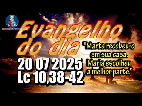 EVANGELHO DO DIA 20/07/2025 COM REFLEXÃO. Evangelho (Lc 10,38-42)