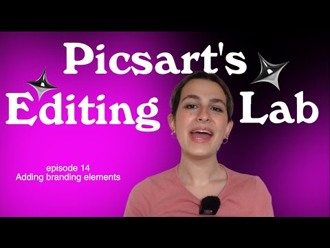 Picsart's Editing Lab | Episode 14: Adding Branding Elements