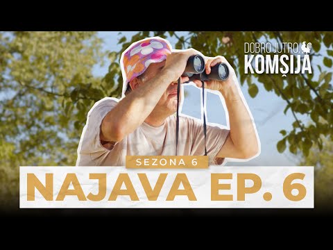 DOBRO JUTRO, KOMŠIJA - 6 EPIZODA TRAILER (SEZONA 6)