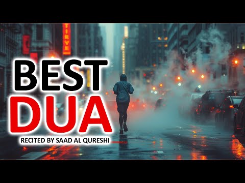 BEST DUA FOR EVERYING AND ANYTHING YOU ASK ALLAH YOU Will Get it