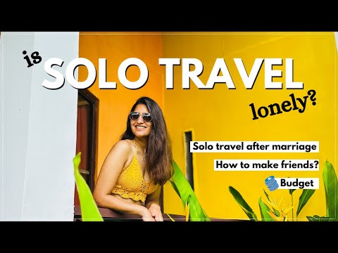 How I Make Friends Travelling Alone | Saving Money on Solo Travelling & more