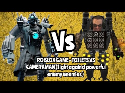 ROBLOX GAME - TOILETS VS CAMERAMAN ( fight against powerful enemy enemies )