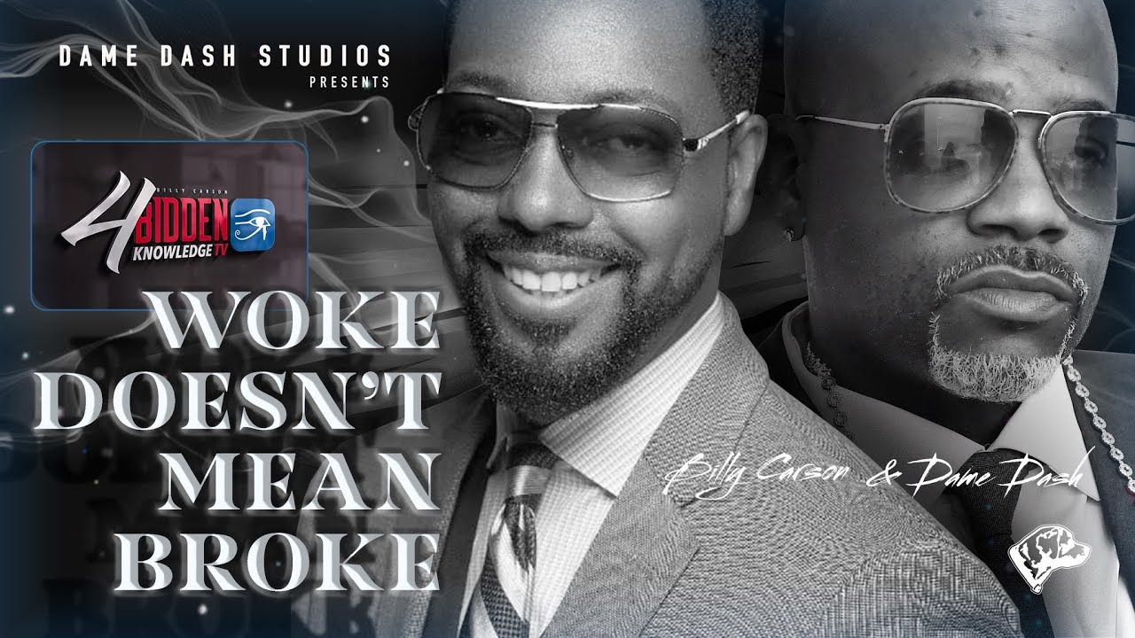 Woke Doesn't Mean Broke - Billy Carson and Dame Dash