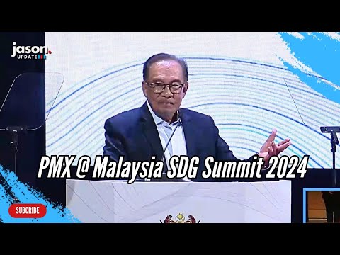 Ucapan PM Anwar Ibrahim @ Majlis Perasmian Sidang Kemuncak Matlamat Pembangunan Mampan Malaysia 2024