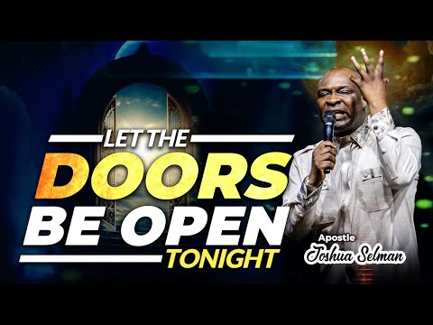 [MID - NIGHT ] LET THE DOORS BE OPEN TONIGHT | Apostle Joshua Selman