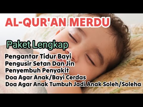 MUROTTAL PENGANTAR TIDUR ANAK SAKIT, DEMAM, GANGGUAN JIN DAN SETAN, REWEL, GELISAH