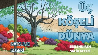 Üç Köşeli Dünya - Natsume Soseki (Sesli Kitap Tek Parça) (Salih Gececi)
