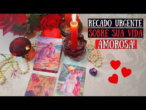 💖 Preciso te ENTREGAR UM RECADO Sobre a Sua VIDA AMOROSA!