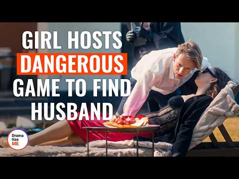 Girl Hosts Dangerous Game To Find Husband | @DramatizeMe