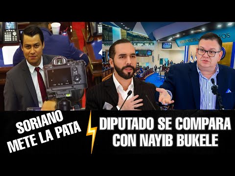 ¡DIPUTADO SE ATREVE A COMPARARSE CON EL PRESIDENTE BUKELE Y WILLIAM SORIANO METE LA PATA!