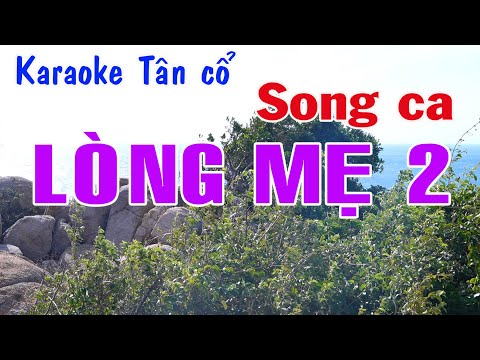 Karaoke tân cổ LÒNG MẸ 2 – SONG CA