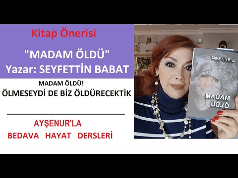 Madam Öldü ! Ölmeseydi de Biz Önyargılarımızla Öldürecektik! Seyfettin Babat'ın Romanı