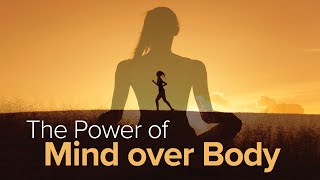 The Power of Mind over Body | Lecture One