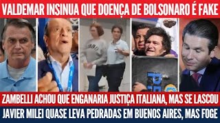 Valdemar entregou?, Bolsonaro sem moral, Milei atacado, Zambelli não engana Itália, e muito mais
