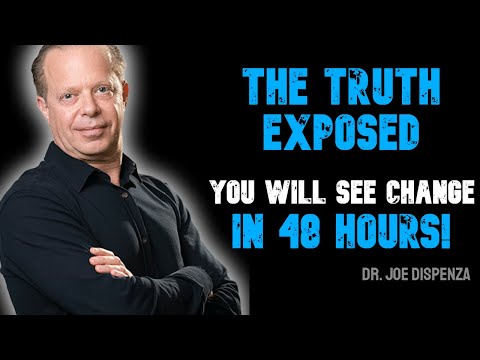 THE TRUTH EXPOSED | You Will See First Changes In Just 48 HOURS - Dr. Joe Dispenza