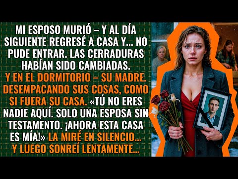 La madre y la hermana de mi esposo me echaron el día que murió. Pero los papeles tenían mi nombre…