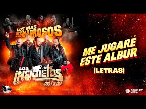 Los Inquietos Del Norte - Me Jugaré Este Albur (Official Lyrics)