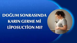 Karın Germe mi, Liposuction mı? Doğum Sonrası En Doğru Karın Estetiği