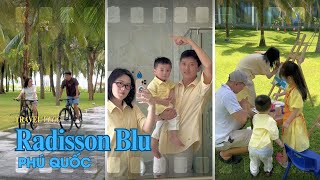 Chuyến Du Lịch Đáng Nhớ Của Gia Đình Quách Ngọc Tuyên Tại Radisson Blu Resort Phú Quốc