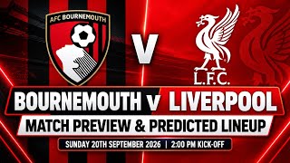 Bournemouth v Liverpool Match Preview & Predicted XI 20.09.26 