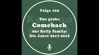102. Das große Comeback der Kelly Family: Die Jahre 2017 bis 2019