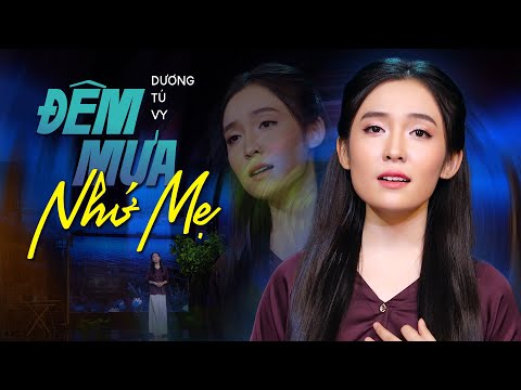 Đêm Mưa Nhớ Mẹ - Dương Tú Vy | Đêm Nay Nghe Tiếng Mưa Con Ngồi Đây Nhớ Mẹ... 4K MV Official